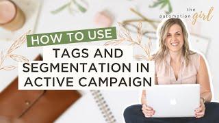 How To Use Tags and Segmentation in Active Campaign