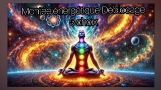 Montée énergétique déblocage des chakras 3 choix