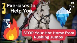 3 Exercises to Help You STOP Your Hot Horse from Rushing Jumps