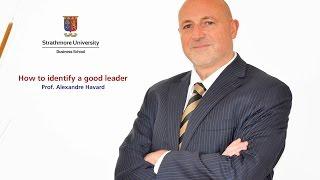 How to Identify a Good Leader - 5 minutes with Prof. Alexandre Havard