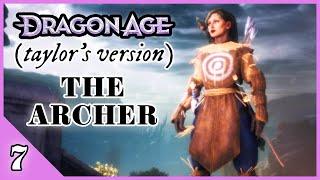 The Archer | Dragon Age: Taylor’s Version Playthrough (#7)