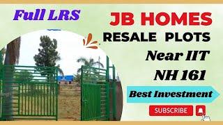 JP Homes ReSale Plots Full LRS | Near IIT | NH 161 | Best Investment