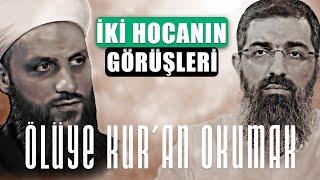 İki Hoca'nın Görüşleri 1 | Ölüye Kur'an Okumak - Halis Bayancuk Hoca - Ömer Faruk Korkmaz Hoca