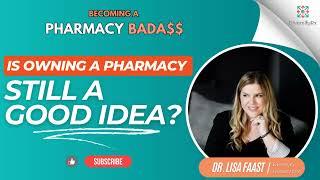 Este încă o idee bună deținerea unei farmacii independente? Dr. Lisa Faast își împărtășește gândurile!