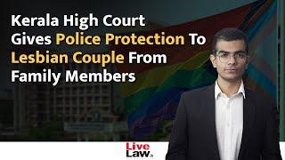 Kerala High Court Gives Police Protection To Lesbian Couple From Family Members