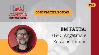 Janela Internacional #85 | Em pauta: G20, Argentina e Estados Unidos.