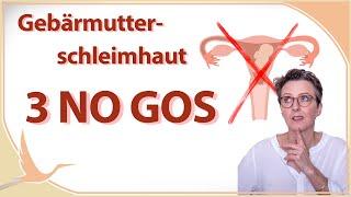 Gebärmutterschleimhaut Aufbau: 3 NO GOS |  (Heidi Gößlinghoff)