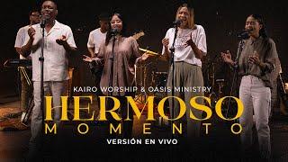 Hermoso Momento - Kairo Worship & Oasis Ministry (Versión En Vivo)