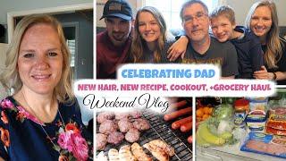 WEEKEND VLOG / CELEBRATING DAD / NEW HAIR + NEW RECIPE + COOKOUT + GROCERY HAUL