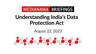 MediaNama Briefings: Understanding India’s Data Protection Act, 2023