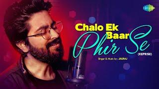 Chalo Ek Baar Phir Se | Reprise Version | JalRaj | Official Video | Cover Song