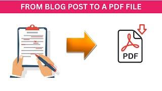 How To Convert Blog Post To a PDF file FOR FREE