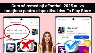 Remedierea eFootball 2025 nu va funcționa pentru dispozitivul dvs. în Play Store |