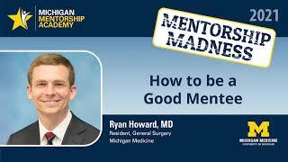 Ryan Howard, M.D. -  How to be a Good Mentee