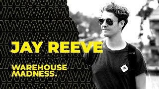 Jay Reeve | WAREHOUSE MADNESS - Session.005