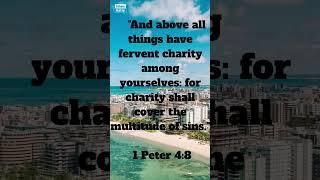 1 Peter 4:8 [ABOVE ALL HAVE LOVE]