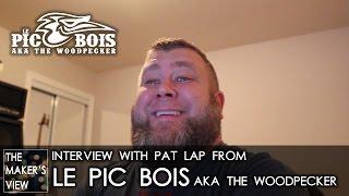 Interview with Pat Lap from Le Pic Bois - TMV