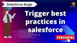 Trigger best practices in salesforce 2024 | salesforce bulge | trigger in salesforce