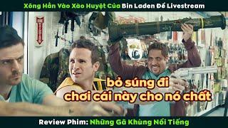 [Review Phim] 4 thanh niên Ngáo Ngơ xông thẳng vào xào huyệt của Bin Laden để Livestream