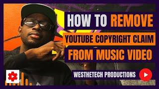 HOW TO REMOVE YOUTUBE COPYRIGHT CLAIM FROM MUSIC VIDEO | MUSIC INDUSTRY TIPS