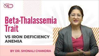 Beta-Thalassemia Trait Vs Iron Deficiency Anemia || Back to Basics || Dr. Shonali Chandra