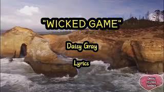 Daisy Gray - Wicked Game (Lyrics)