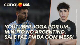 YOUTUBER JOGA POR UM MINUTO, É SUBSTITUÍDO E SE COMPARA A MESSI NA ARGENTINA