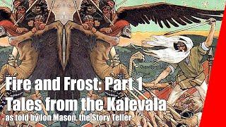 The Kalevala, Tales from Finland - Part 1, by Jon Mason the Story Teller