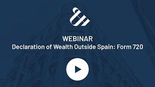 Declaration of Wealth Outside Spain: Form 720