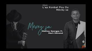 Mèvèy sa - Stanley Georges Ft. Mark Edmond [Lyrics video]