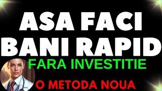 ASA FACI BANI RAPID FARA INVESTITIE