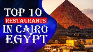 Top 10 Restaurants In Cairo, Egypt