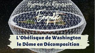 Obélisque de Washington & Dôme Qui S'effrite - Hypnose Régressive Enquête n°193, Partie 1