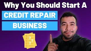 3 REASONS To Start a Credit Repair Business in 2024