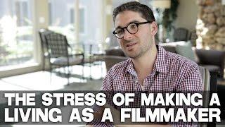 The Stress Of Making A Living As A Filmmaker by James Kicklighter