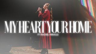 My Heart Your Home | ft Rachel Miracle