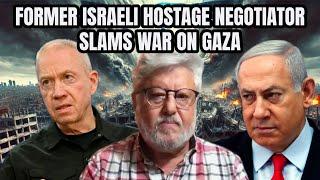 Ex-Israeli Hostage Negotiator: Israel is ISOLATED Globally, NO JUSTIFICATION For Gaza Slaughter