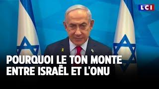 Pourquoi le ton monte entre Israël et l'ONU