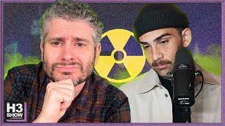 Nuclear Fallout - H3 Show #105