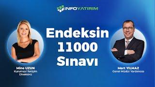 Endeksin 11000 Sınavı | Mert Yılmaz Yorumluyor | İnfo Yatırım