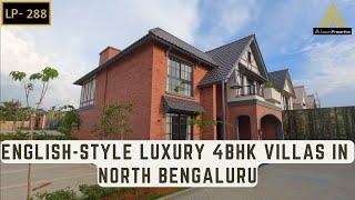 LP 288- English style luxury 4bhk villas in North Bengaluru | Luxury Properties