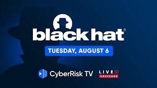 CyberRiskTV Live Coverage from BlackHat 2024 - Day 1