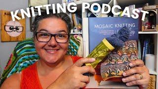 AUGUST Knitting Roundup | Nerdy Knitting Podcast 3-8