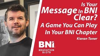 Is Your Message In BNI Clear? A Game You Can Play In Your BNI Chapter | BNI Education Slots