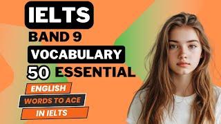 IELTS Band 9 Vocabulary | Learn 50 Essential English Words to Ace Your IELTS Exam