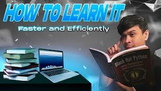 How to Learn Information Technology (IT) Faster and Efficiently