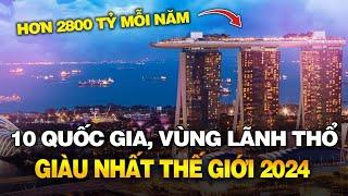 TOP 10 QUỐC GIA, VÙNG LÃNH THỔ GIÀU NHẤT THẾ GIỚI 2024 | MỸ CŨNG CHỈ XẾP THỨ 9, THỤY SĨ XẾP THỨ 5