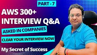 AWS 300 + Realtime scenario based Interview questions and answers explained in detail | Part - 7