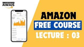 LECTURE 03 || AMAZON FBA WHOLESALE AND ONLINE ARBITRAGE FREE COURSE || ECOMMERCE WITH AWAIS