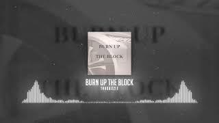 Thuggizzle - Burn Up The Block